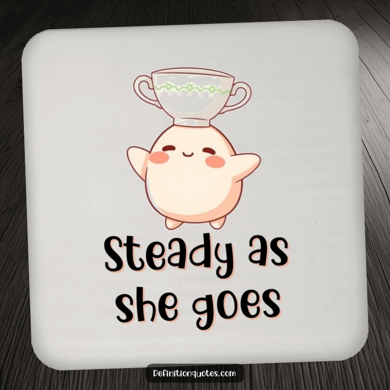 Funny Coaster: A small, determined blob character balancing a teacup on its head, a humorous table protector.