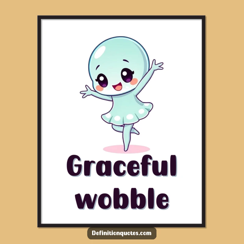 Funny Wobbly Jelly Ballet Poster: Hilarious Wall Art for Creative Spaces