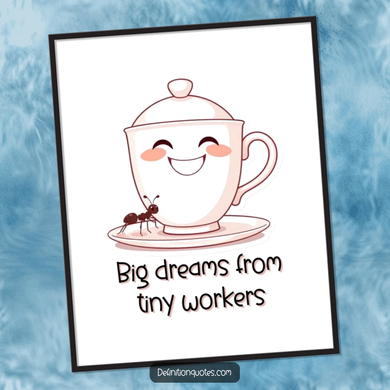 Funny Free Printable Wall Art: A giant, grinning teacup is being filled by a small, determined ant.