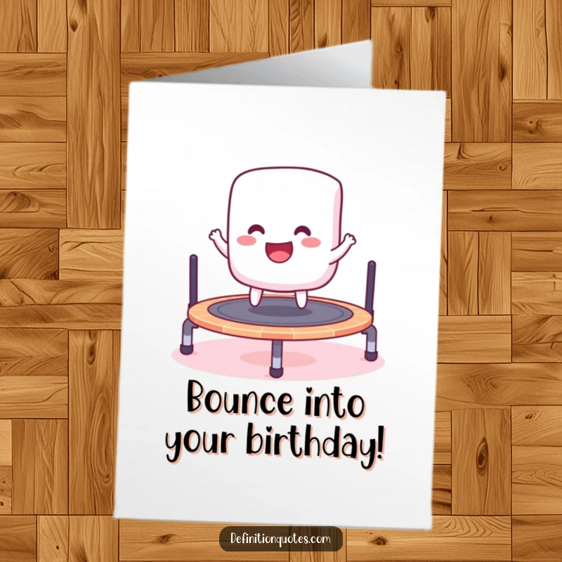 Funny Free Printable Birthday Card of a cheerful marshmallow joyfully bouncing high on a tiny trampoline.