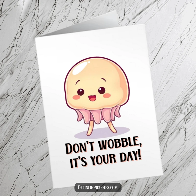 Funny Free Printable Birthday Card: A wobbly jelly character struggles to stand, pure cartoonish comedy.