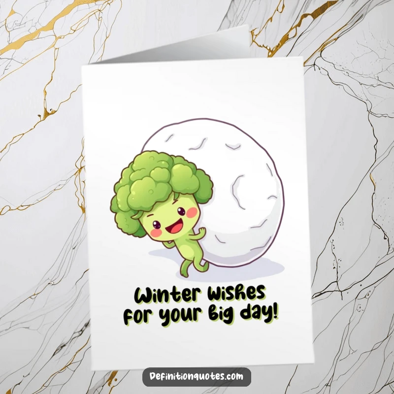 Funny Free Printable Birthday Card: Optimistic broccoli pushing a giant snowball uphill, struggling humorously.
