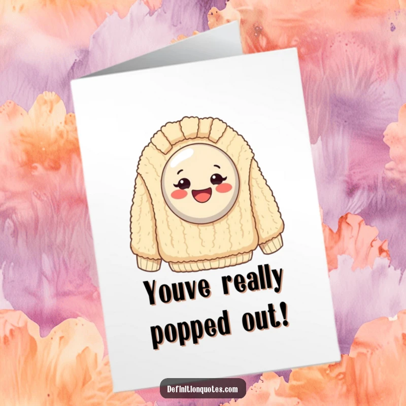 Funny Free Printable Congratulations Card: Chubby button beaming from a giant fuzzy sweater, celebrating your win.