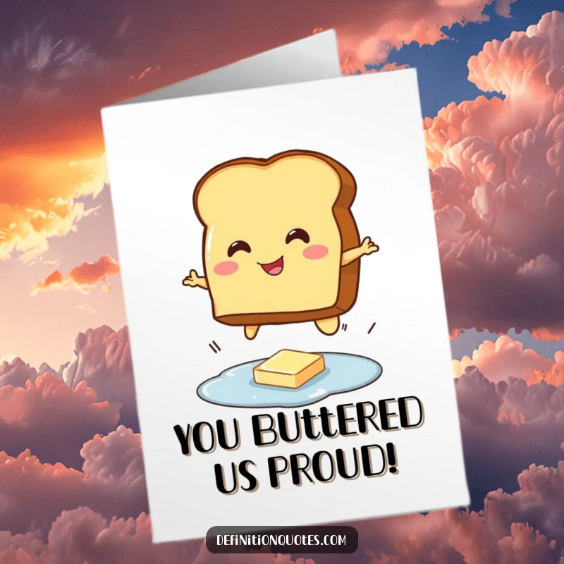 Funny Free Printable Congratulations Card: Toast character leaping over a butter puddle in triumph.