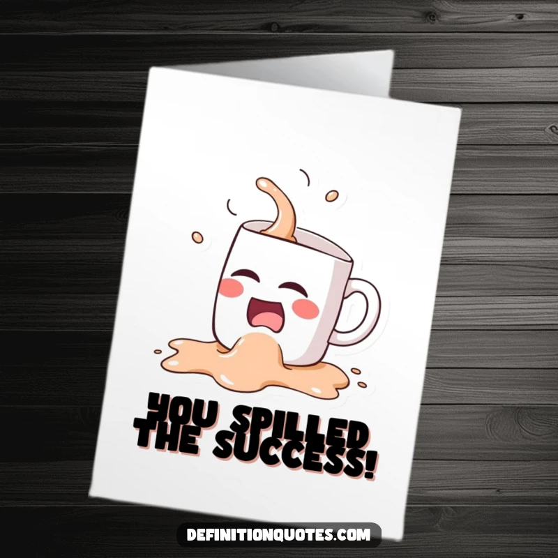 Funny Free Printable Congrats Card: Kawaii coffee mug character spills itself while laughing uncontrollably at good news.