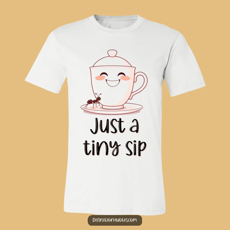 Funny Teacup Ant T-Shirt - Comical Tiny Effort Apparel Gift